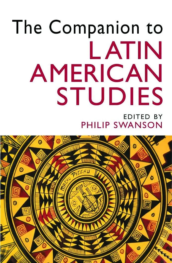 The Companion to Latin American Studies by Philip Swanson 1st Edition ISBN 9780340806821
