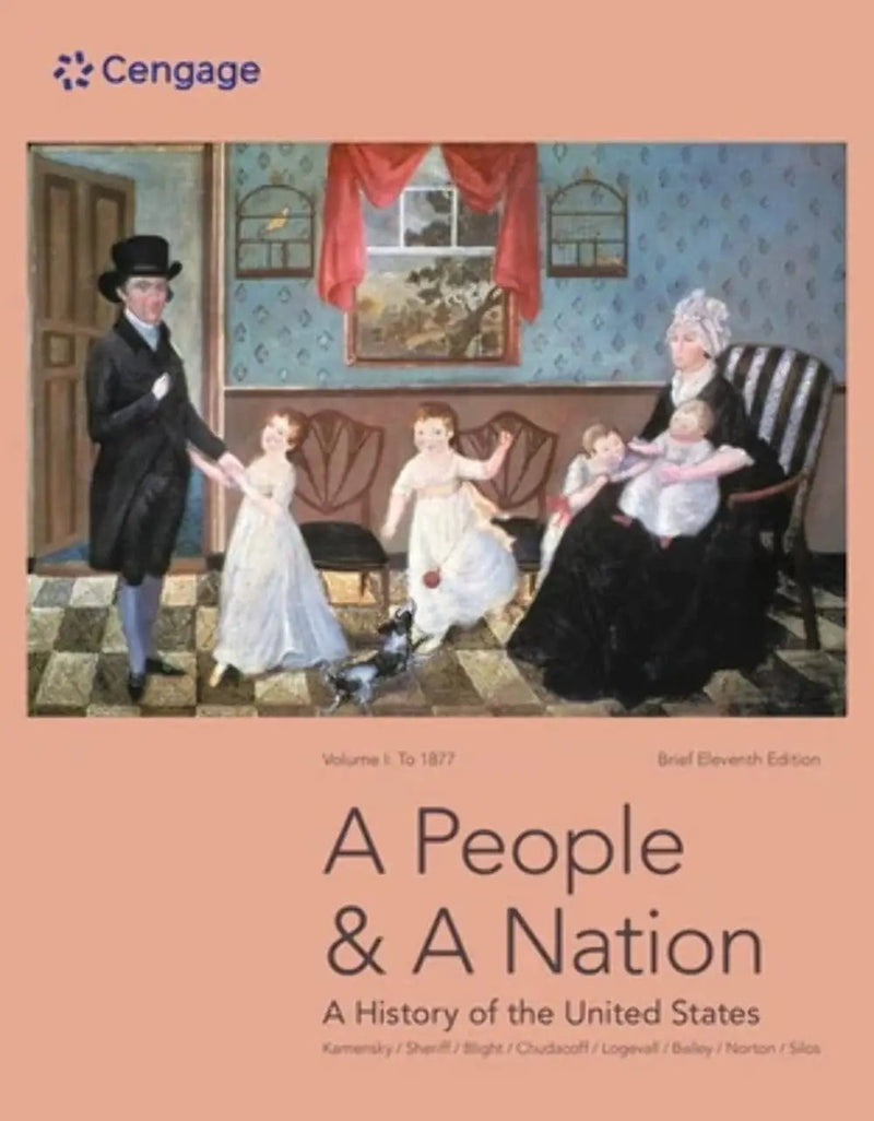 A People and a Nation A History of the United States, Volume I: to 1877, Brief Edition by Jane Kamensky 11th Edition ISBN 9780357661789