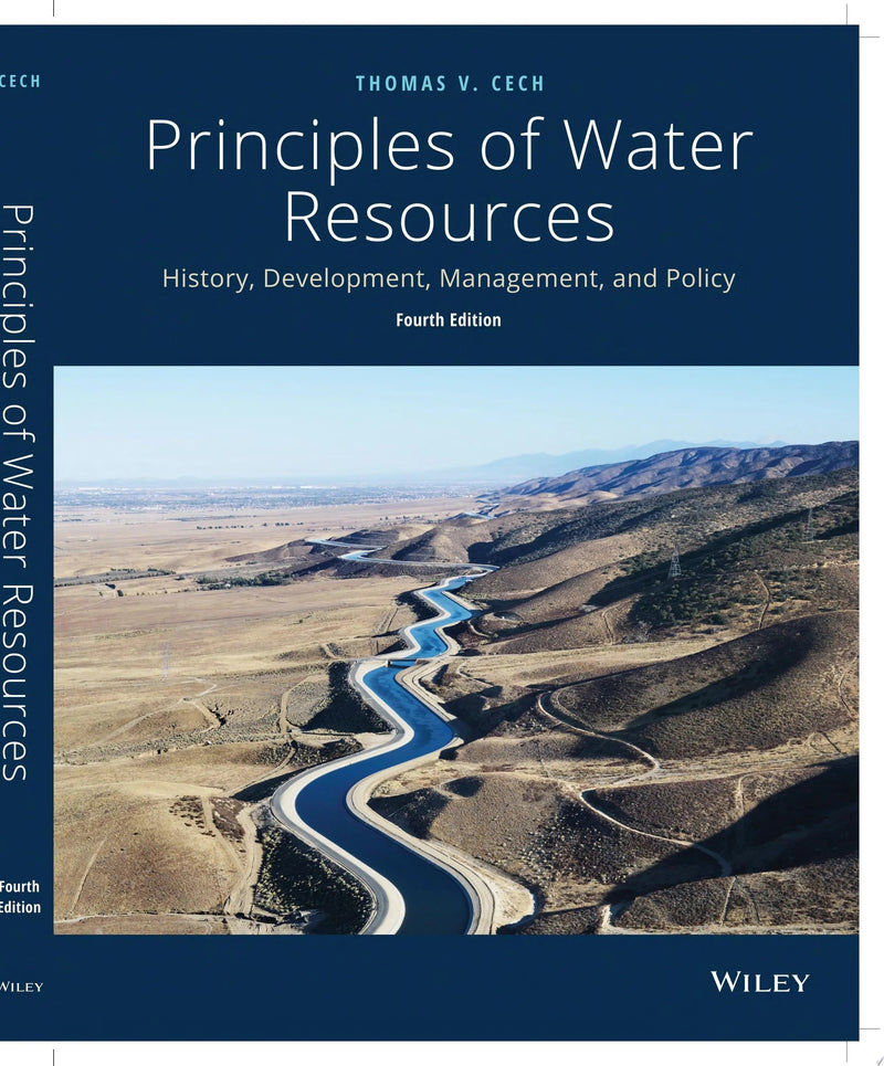 Principles of Water Resources History, Development, Management, and Policy by Thomas V. Cech 4th Edition ISBN 9781118790298