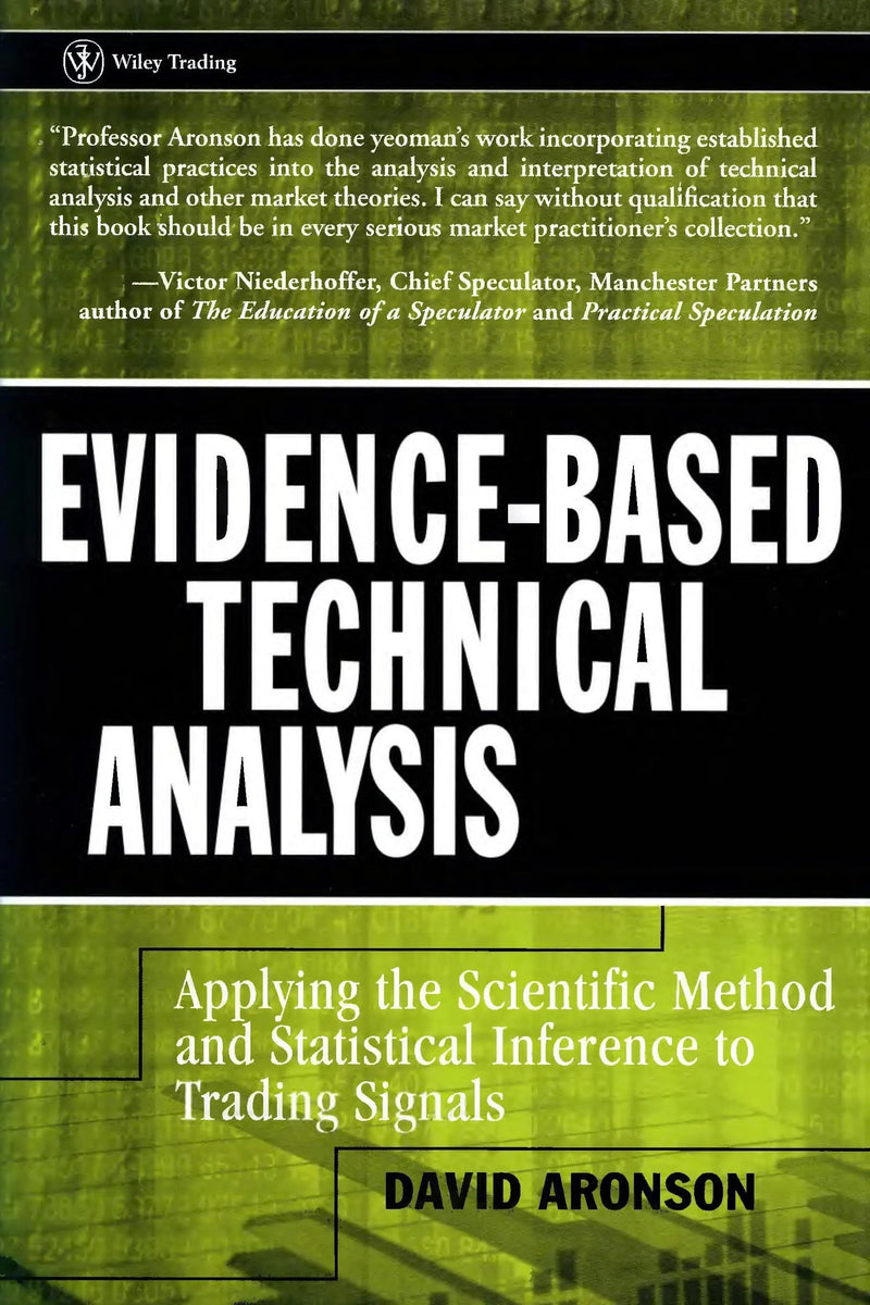 Evidence-Based Technical Analysis: Applying the Scientific Method and Statistical Inference to Trading Signals by Aronson 1st Edition ISBN 9780470008744