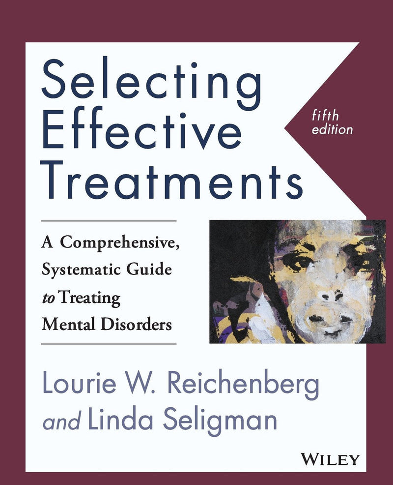 Selecting Effective Treatments A Comprehensive, Systematic Guide to Treating Mental Disorders 5th Edition