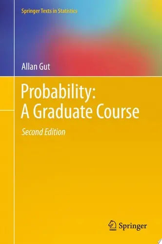 Probability A Graduate Course by Allan Gut ISBN: 978-1461447078
