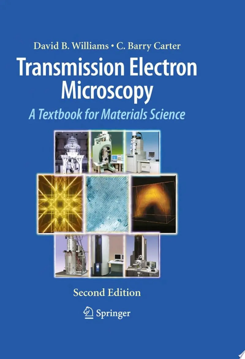 Transmission Electron Microscopy A Textbook for Materials Science by David B. Williams 2nd Edition ISBN 9780387765006