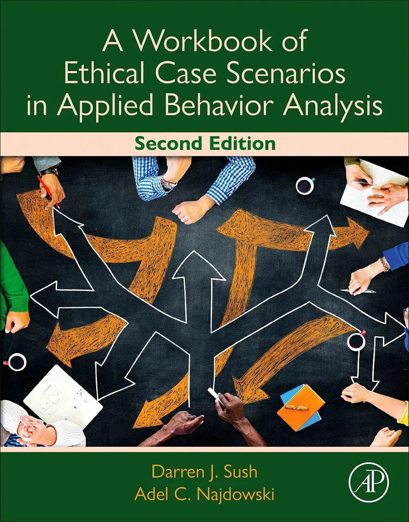 A Workbook of Ethical Case Scenarios in Applied Behavior Analysis by Darren Sush 2nd Edition ISBN 9780323988131
