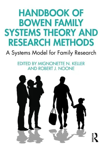 Handbook of Bowen Family Systems Theory and Research Methods A Systems Model for Family Research by Mignonette N. Keller