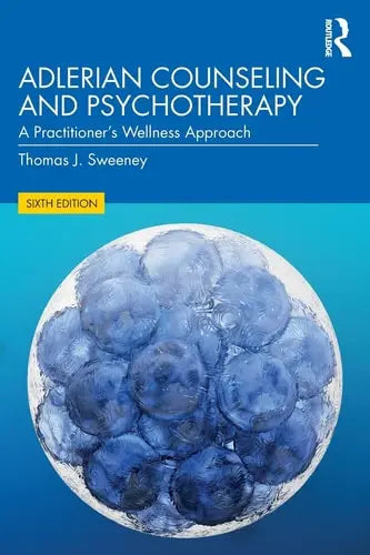 Adlerian Counseling and Psychotherapy A Practitioner's Wellness Approach by Thomas J. Sweeney ISBN: 978-1138478954