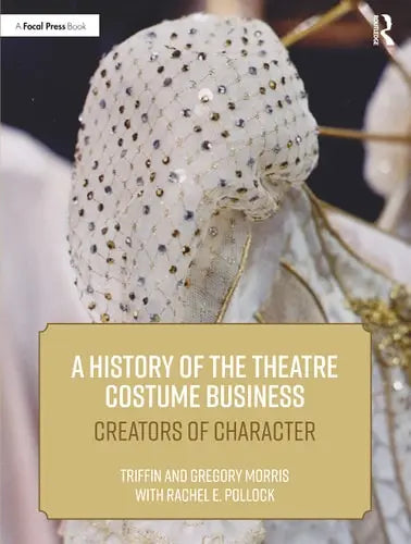 A History of the Theatre Costume Business Creators of Character ISBN: 978-1138484290