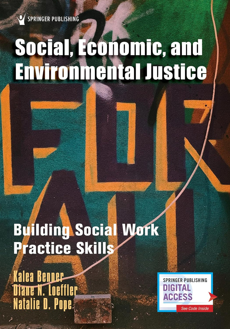 Social, Economic, and Environmental Justice Building Social Work Practice Skills 1st by Kalea Benner