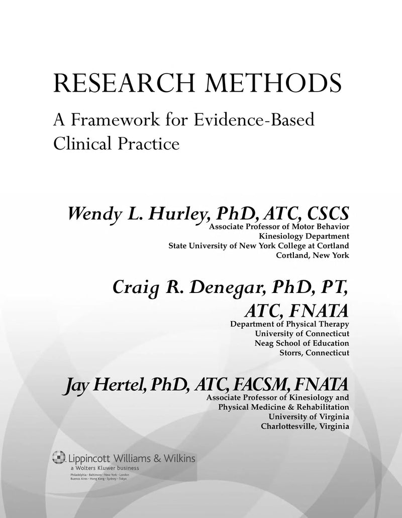 Research Methods A Framework for Evidence-based Clinical Practice by Wendy L. Hurley 1st Edition ISBN 9780781797689