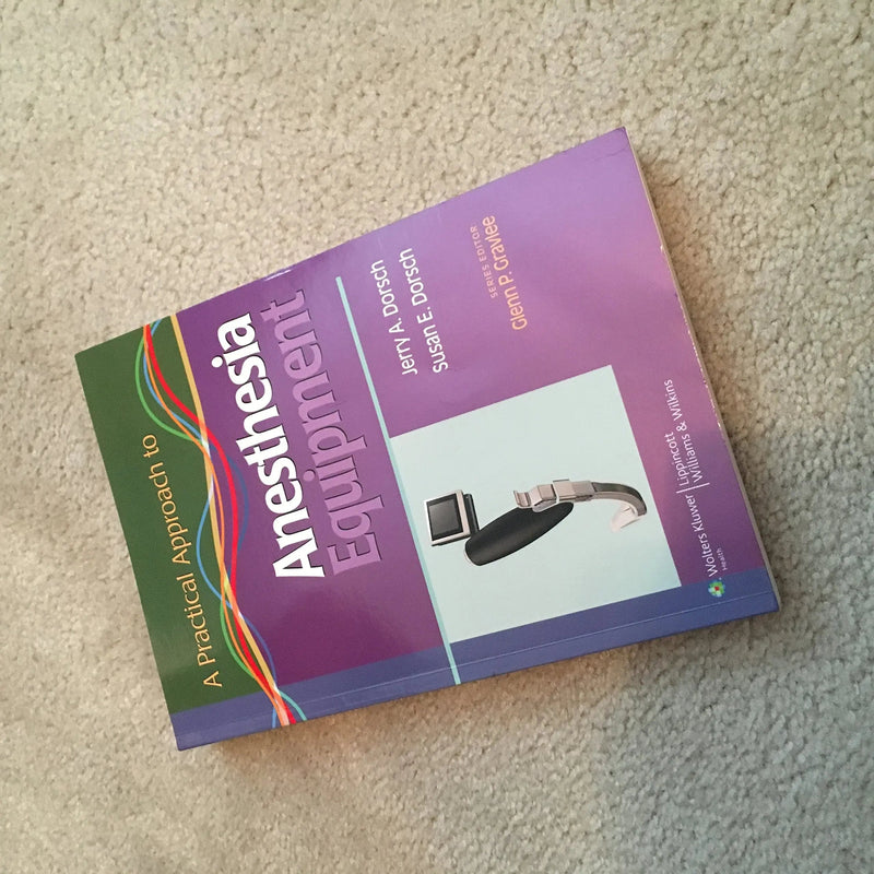 A Practical Approach to Anesthesia Equipment by Jerry A. Dorsch 1st Edition ISBN 9780781798679