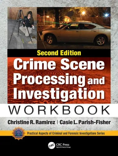 Crime Scene Processing and Investigation Workbook, Second Edition by Christine R. Ramirez ISBN: 978-1138491489