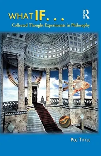 What If...: Collected Thought Experiments in Philosophy by Tittle 1st Edition ISBN 9780321202789