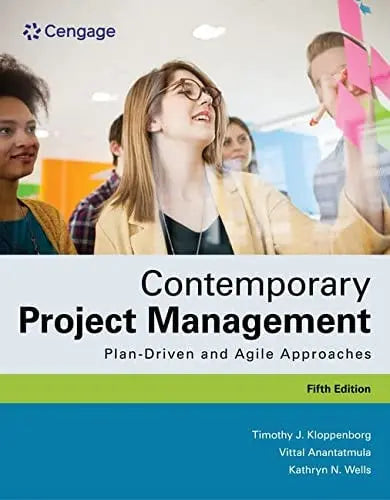 Contemporary Project Management Plan-Driven and Agile Approaches by Timothy J. Kloppenborg 5th Edition ISBN 9780357715734