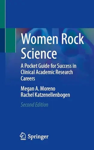 Women Rock Science A Pocket Guide for Success in Clinical Academic Research Careers by Megan A. Moreno 2nd Edition ISBN 9783031484179