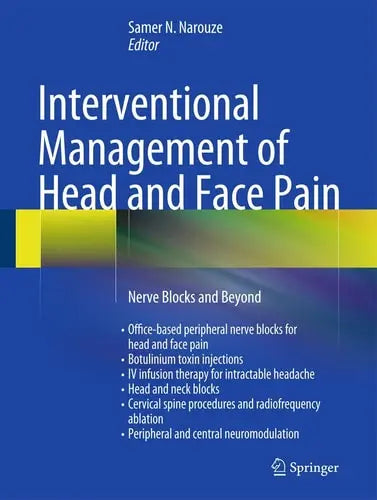 Interventional Management of Head and Face Pain Nerve Blocks and Beyond by Samer N. Narouze ISBN: 978-1461489504