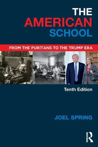 The American School From the Puritans to the Trump Era by Joel H. Spring ISBN: 978-1138502925