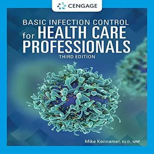 Basic Infection Control for Health Care Professionals by Michael Kennamer ISBN: 978-1337912297