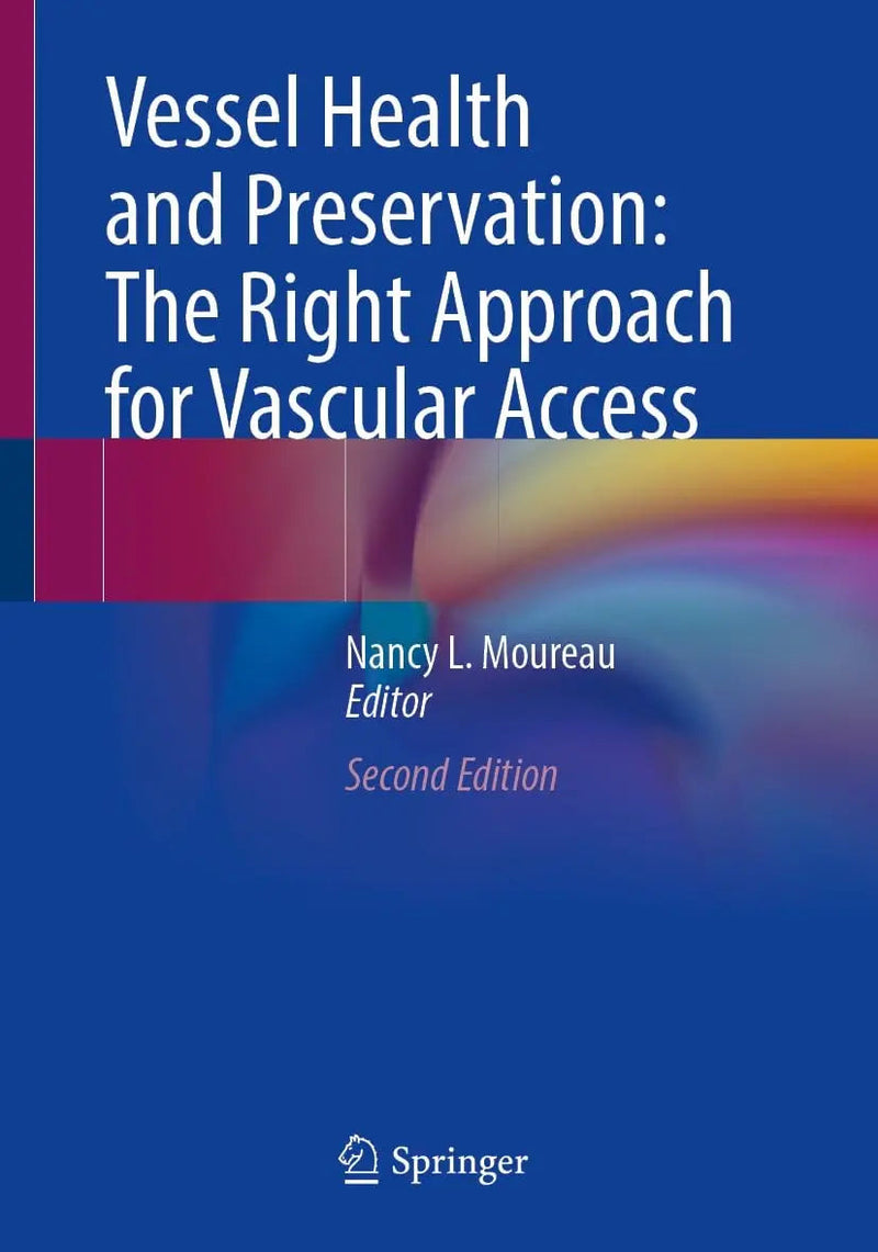 Vessel Health and Preservation: The Right Approach for Vascular Access by Nancy L. Moureau ISBN 9783031485756