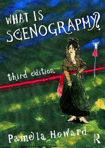What is Scenography? by Pamela Howard ISBN: 978-1138504783