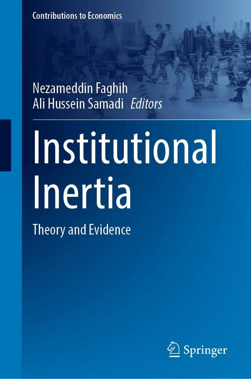 Institutional Inertia Theory and Evidence by Nezameddin Faghih 1st Edition ISBN 9783031511745