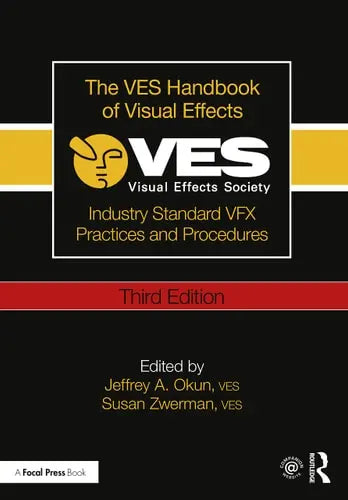The VES Handbook of Visual Effects Industry Standard VFX Practices and Procedures by Jeffrey A. Okun ISBN: 978-1138542204
