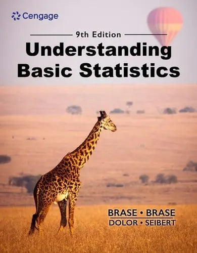 Understanding Basic Statistics by Charles Henry Brase 9th Edition ISBN 9780357757352