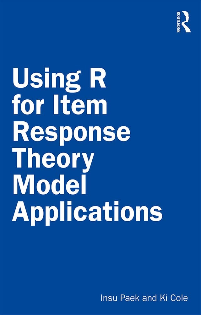 Using R for Item Response Theory Model Applications by Insu Paek (Professor of measurement and statistics) 1st Edition