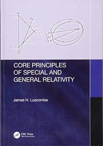 Core Principles of Special and General Relativity by James Luscombe ISBN: 978-1138542945