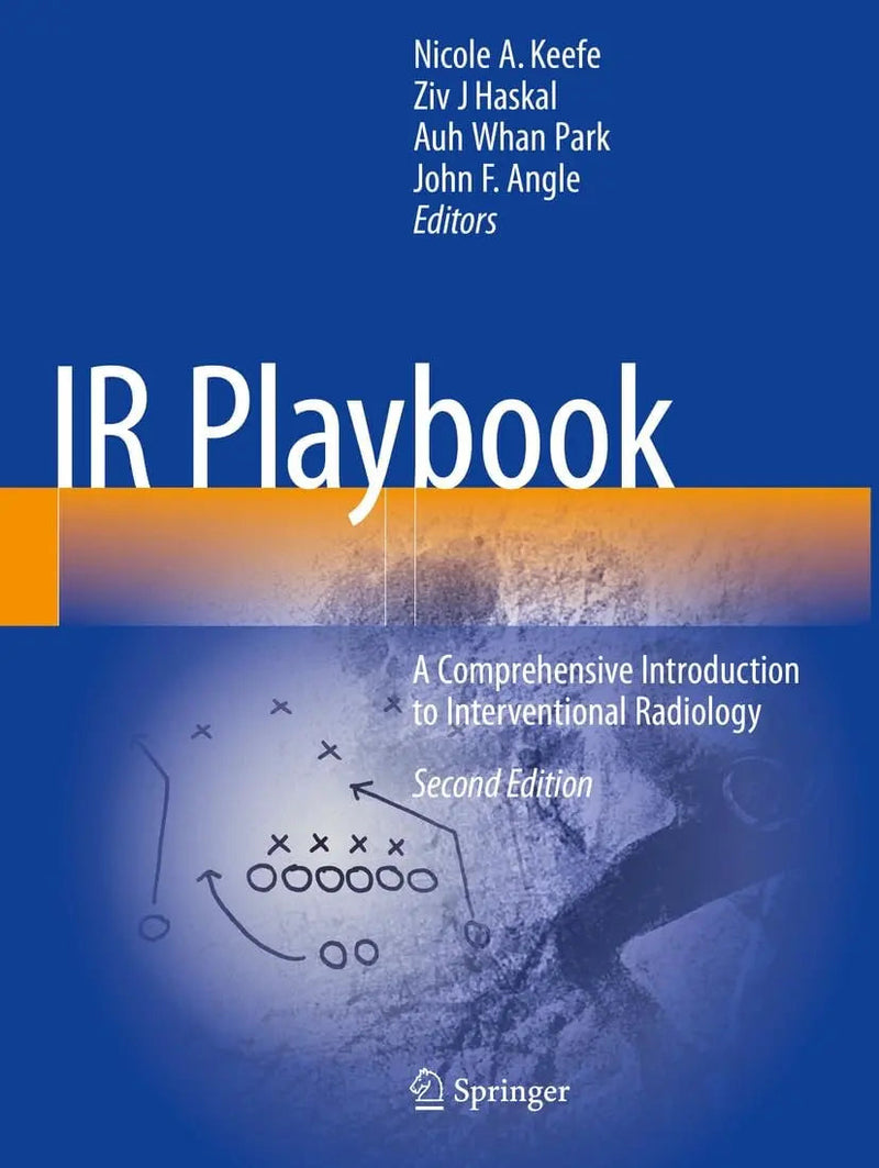 IR Playbook A Comprehensive Introduction to Interventional Radiology by Nicole A. Keefe 2nd Edition ISBN 9783031525483