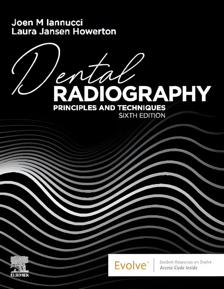Dental Radiography Principles and Techniques by Joen Iannucci