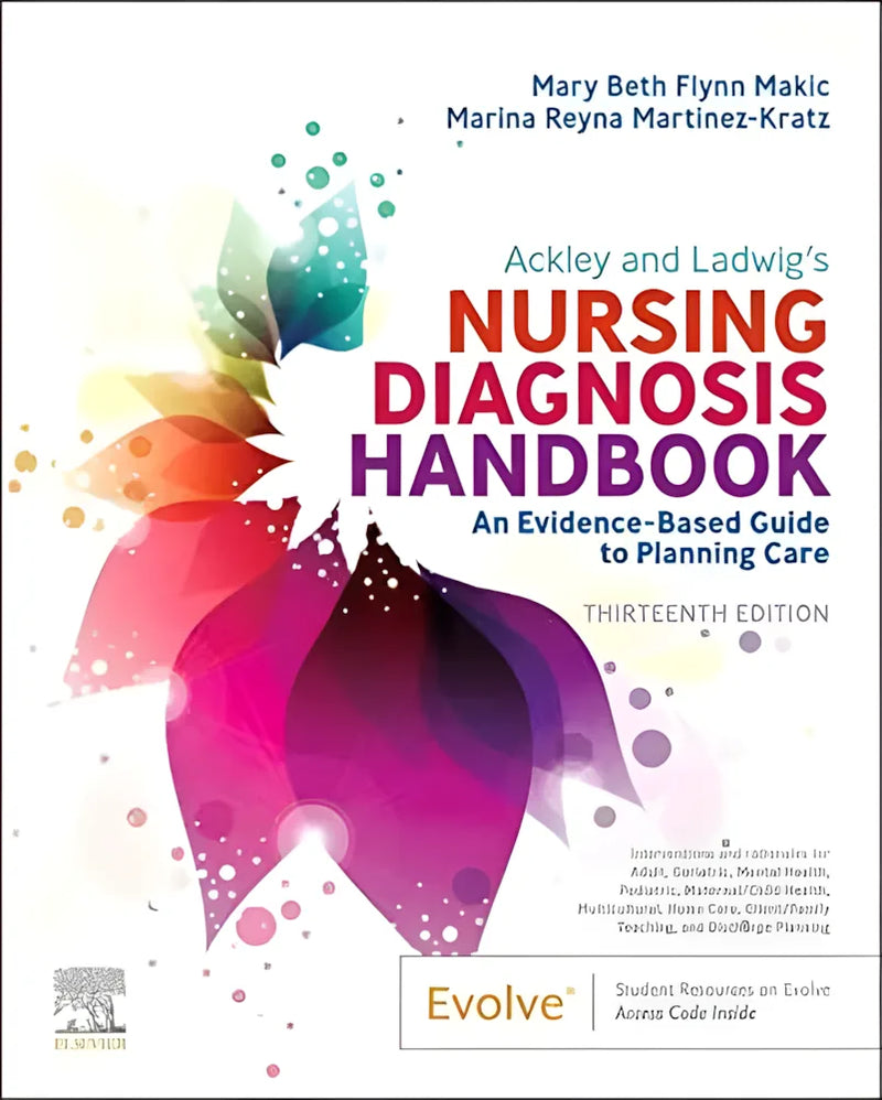 Ackley and Ladwig's Nursing Diagnosis Handbook An Evidence-based Guide to Planning Care by Mary Beth Flynn Makic 13th Edition ISBN 9780323776837