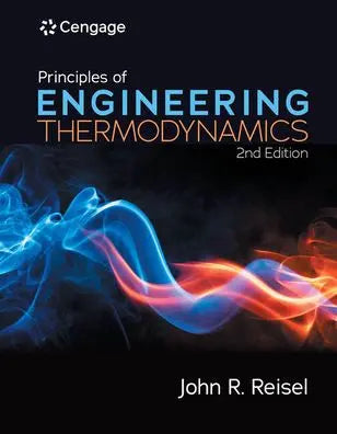 Principles of Engineering Thermodynamics by John R. Reisel 2nd Edition ISBN 9780357111796