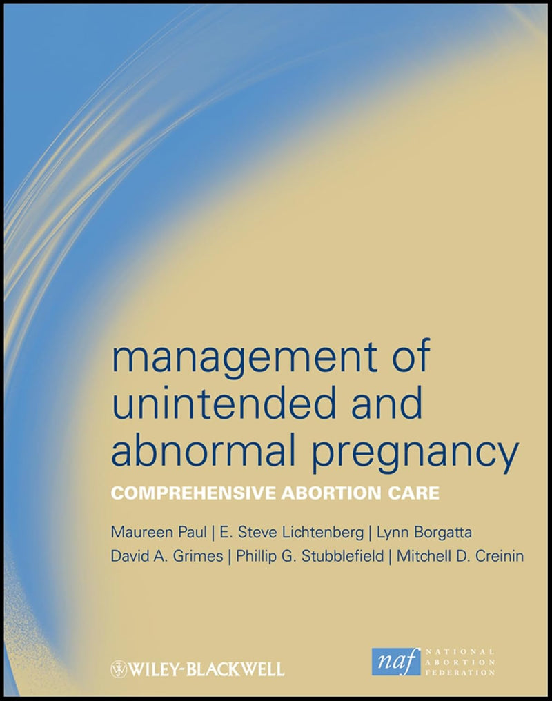 Management of Unintended and Abnormal Pregnancy Comprehensive Abortion Care 1st Edition