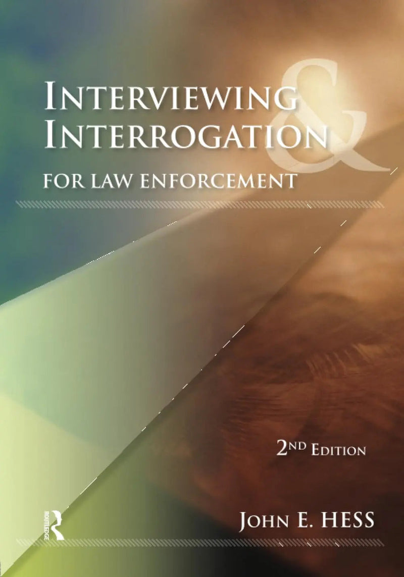 Interviewing and Interrogation for Law Enforcement by John E. Hess ISBN: 978-1422463253