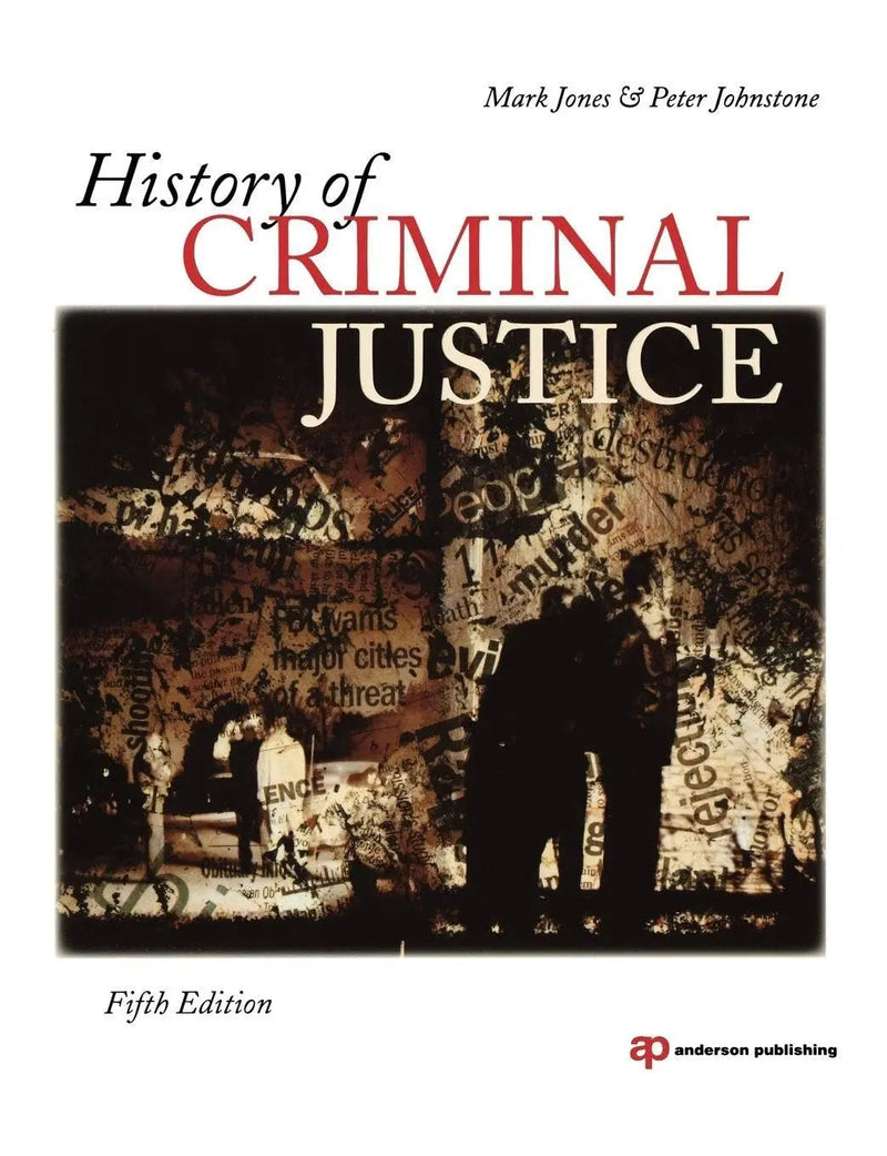 History of Criminal Justice by Mark Jones ISBN: 978-1437734911