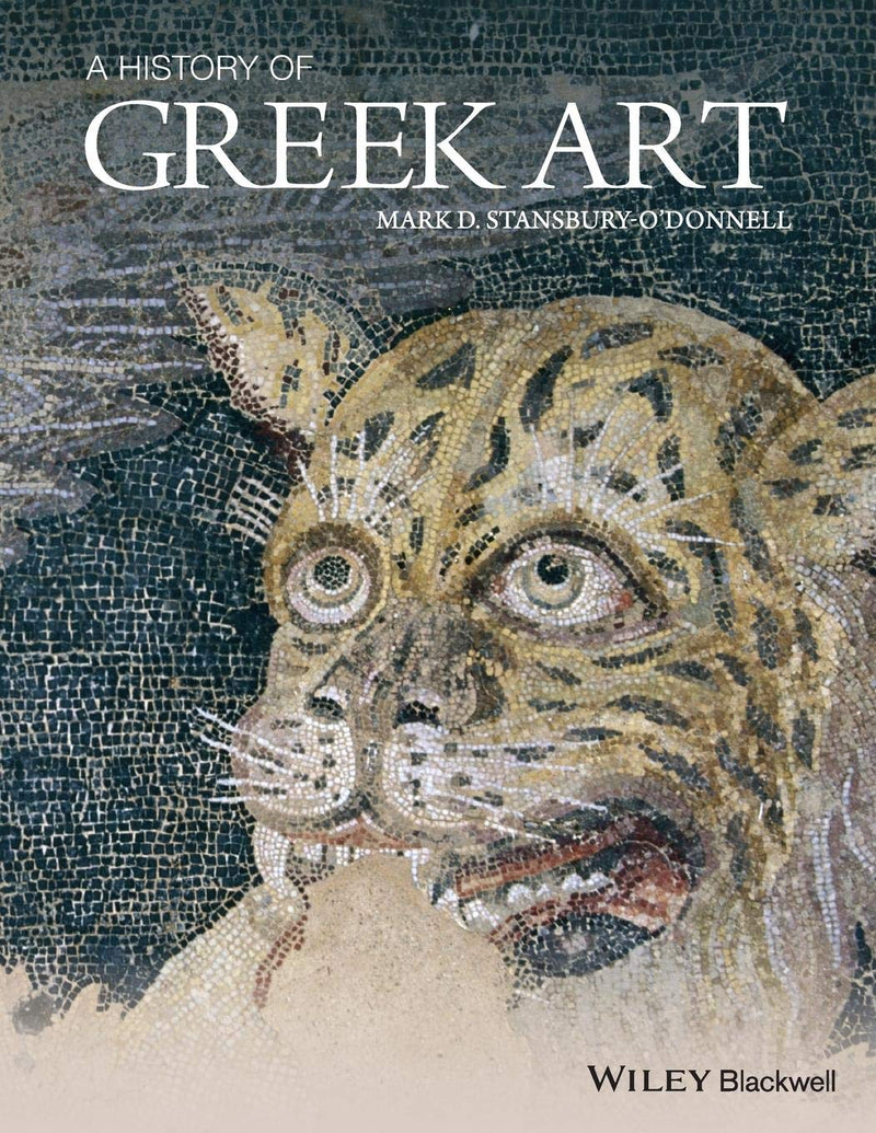 A History of Greek Art by Mark D. Stansbury-O'Donnell 1st Edition ISBN 9781444350159