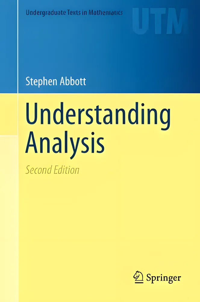 Understanding Analysis by Stephen Abbott ISBN: 978-1493927111
