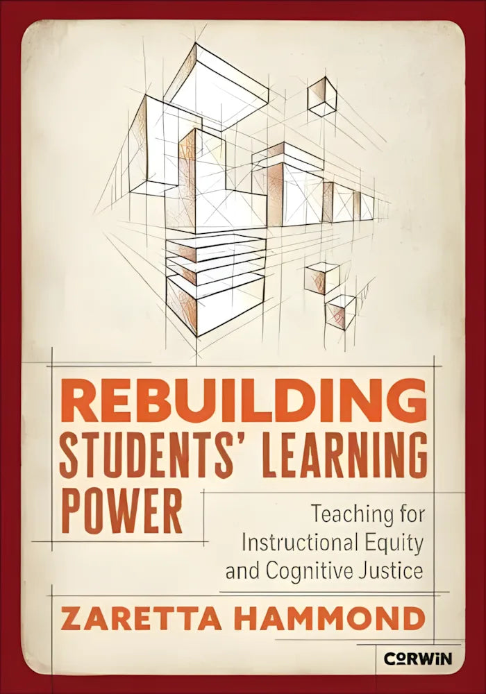 Rebuilding Students′ Learning Power Teaching for Instructional Equity and Cognitive Justice by Zaretta Hammond