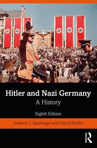 Hitler and Nazi Germany A History by Jackson J. Spielvogel ISBN: 978-1138544437