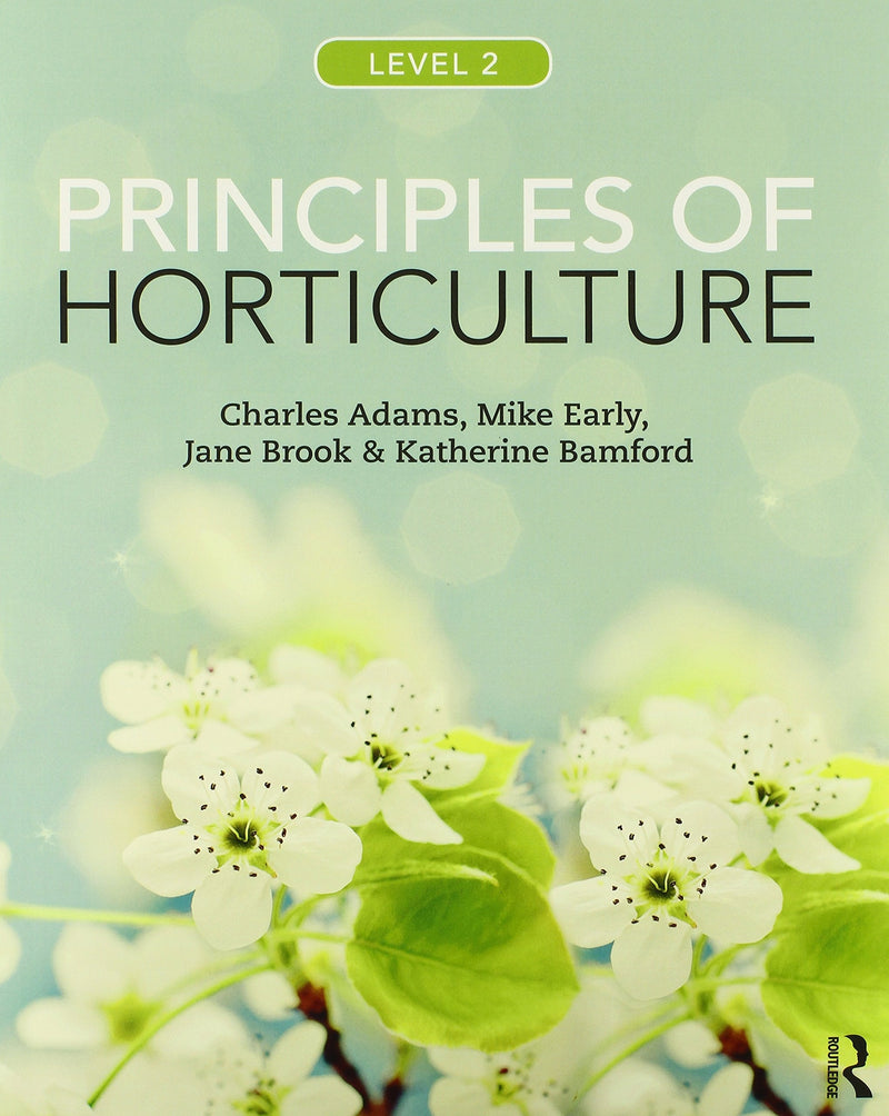 Principles of Horticulture Level 2 by Charles R. Adams 1st Edition