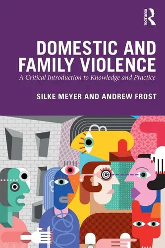 Domestic and Family Violence A Critical Introduction to Knowledge and Practice by Silke Meyer ISBN: 978-1138552739