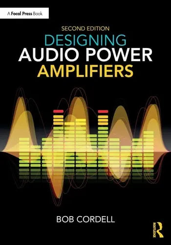 Designing Audio Power Amplifiers by Bob Cordell ISBN: 978-1138555440