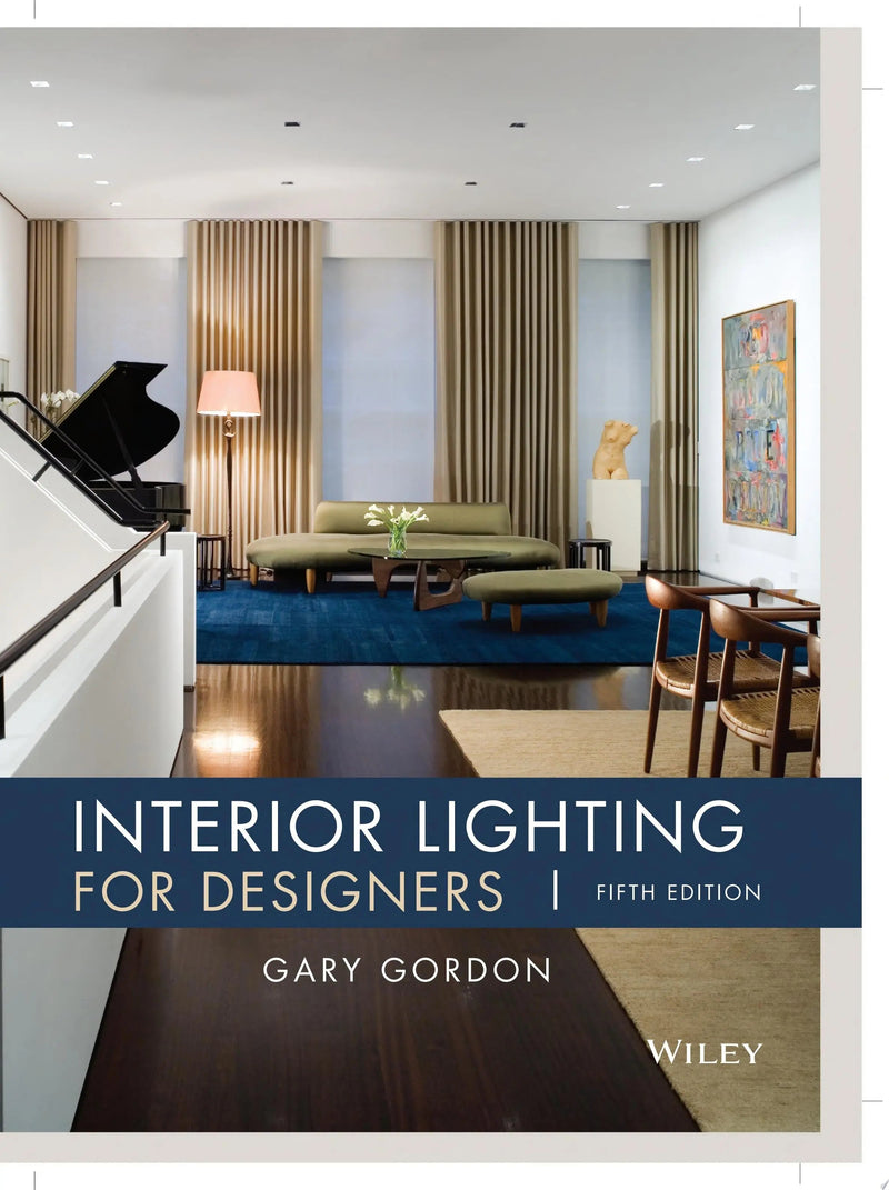 Interior Lighting for Designers by Gary Gordon 5th Edition ISBN 9780470114223
