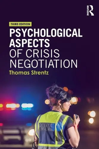 Psychological Aspects of Crisis Negotiation by Thomas Strentz ISBN: 978-1138557031