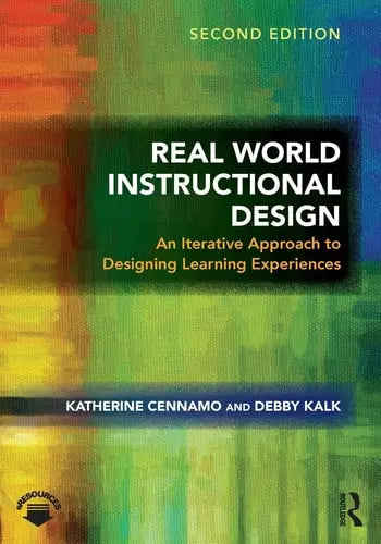 Real World Instructional Design An Iterative Approach to Designing Learning Experiences by Katherine Cennamo ISBN: 978-1138559905