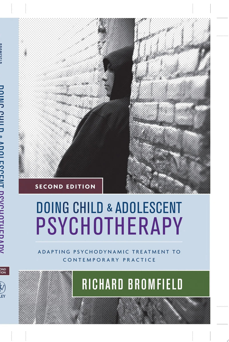Doing Child and Adolescent Psychotherapy Adapting Psychodynamic Treatment to Contemporary Practice by Richard Bromfield 2nd Edition ISBN 9780470121818