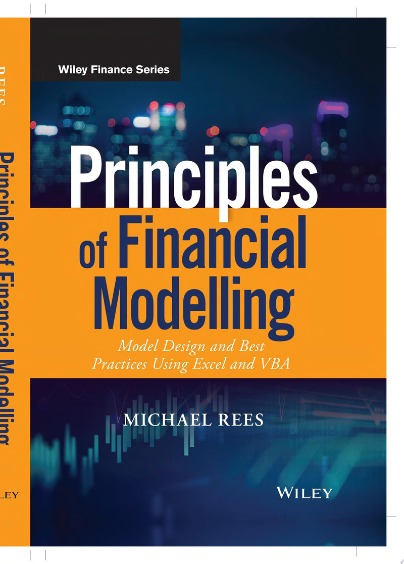 Principles of Financial Modelling Model Design and Best Practices Using Excel and VBA 1st Edition
