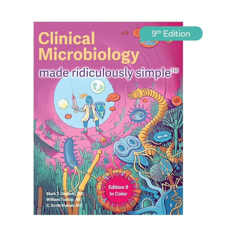 Clinical Microbiology Made Ridiculously Simple Color Edition 9th Edition by Gladwin, Trattler & Mahan (2022)