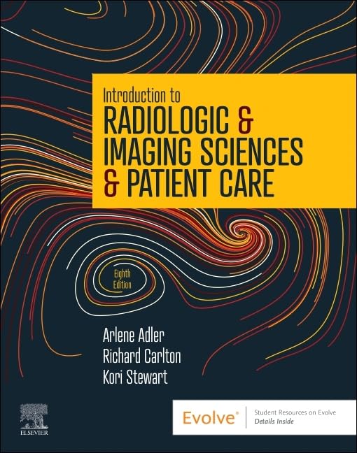 Introduction to Radiologic and Imaging Sciences and Patient Care by Arlene M. Adler 8th Edition ISBN 9780323872201
