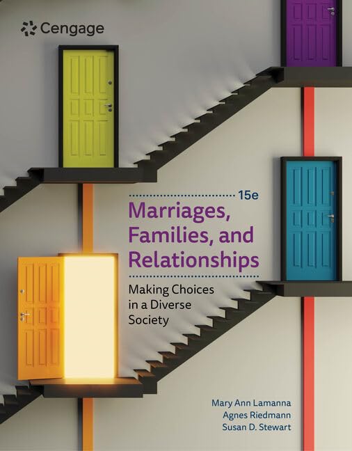 Marriages, Families, and Relationships Making Choices in a Diverse Society by Mary Ann Lamanna 15th Edition ISBN 9780357948552